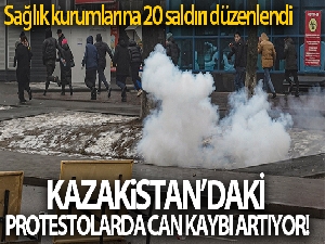 Kazakistan'daki protestolarda can kaybı 225'e yükseldi