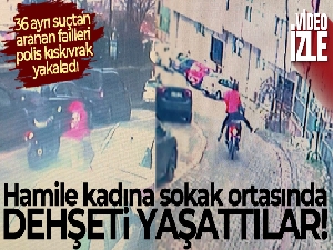 İstanbul'da 4 aylık hamile ve bebekli kadına kapkaç dehşeti