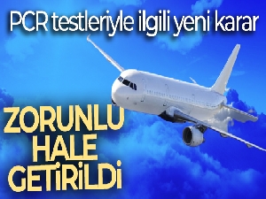 Uçakla şehirler arası seyahatte PCR zorunluluğu yeniden getirildi