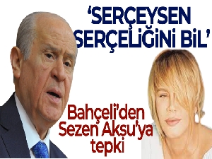 MHP Genel Başkanı Bahçeli'den Sezen Aksu'ya tepki