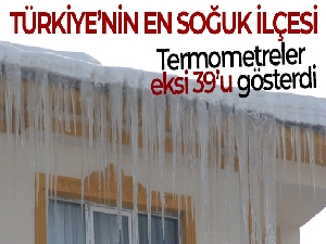 Türkiye'nin en soğuk ilçesinde termometreler eksi 39'u gösterdi