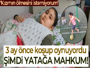 3 ay önce yürüyordu, aniden fenalaştı, beyin tümörü olduğu ortaya çıktı