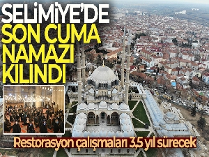 Selimiye'de son cuma namazı kılındı