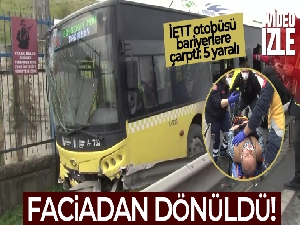 Tekerleği patlayan İETT otobüsü yoldan çıkıp korkuluklara çarptı: 5 yaralı