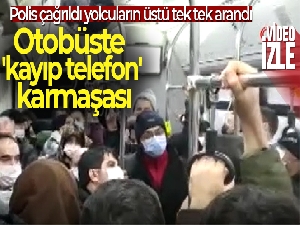 Başakşehir'de otobüste 'kayıp telefon' karmaşası