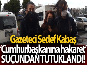 Sedef Kabaş ‘Cumhurbaşkanına hakaret' suçundan tutuklandı