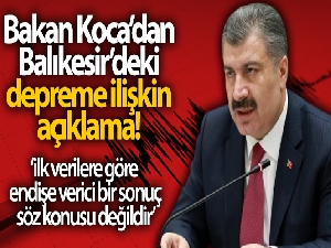 Sağlık Bakanı Koca: 'Dursunbey ilçesinde 112 Acil ekiplerimiz bölgeyi taramak üzere görevlendirilmiştir'