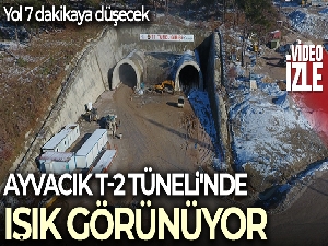 Kaz Dağları'nda yolu 7 dakikaya düşürecek Ayvacık T-2 Tüneli'nde ışık görünüyor