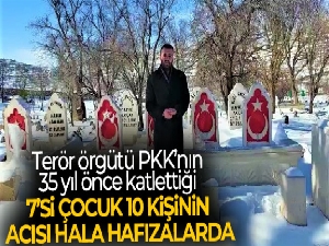 Terör örgütü PKK'nın 35 yıl önce katlettiği 7'si çocuk 10 kişinin acısı hala hafızalarda