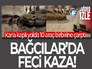 Bağcılar'da karla kaplı yolda 10 araç birbirine çarptı