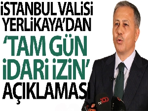 Vali Yerlikaya'dan 'tam gün idari izin' açıklaması