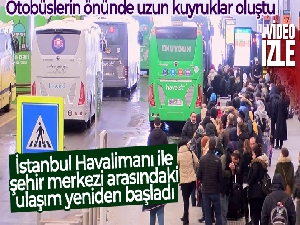 İstanbul Havalimanı ile şehir merkezi arasındaki ulaşım yeniden başladı