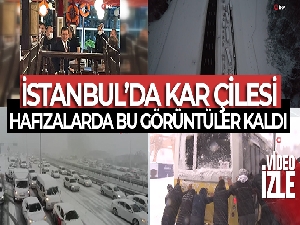 Megakent İstanbul'un kar çilesi bu görüntülerle hafızalara kazındı