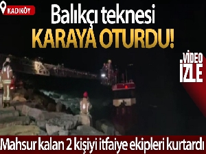 Kadıköy'de balıkçı teknesi karaya oturdu, mahsur kalan 2 kişi kurtarıldı