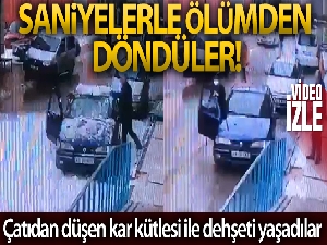 Çatıdan düşen kar kütlesi ile dehşeti yaşadılar