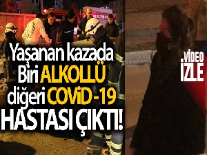 Kazada kadın sürücü Covid-19 hastası, tır sürücüsü ise alkollü çıktı