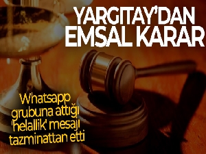 Whatsapp grubuna attığı 'helallik' mesajı tazminattan etti