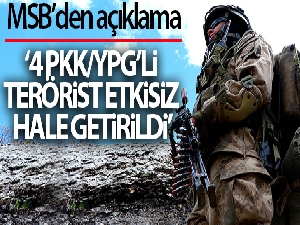 MSB: Barış Barış Pınarı Bölgesi'ne saldırı hazırlığında olan 4 PKK/YPG'li terörist etkisiz hale getirildi