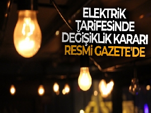 Elektrik tarifesinde değişiklik kararı Resmi Gazete'de