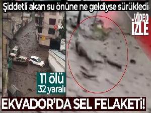 Ekvador'da sel ve toprak kayması: 11 ölü, 32 yaralı