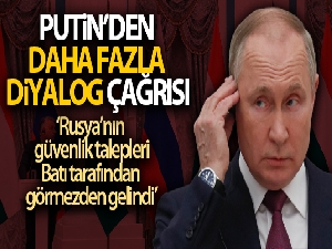 Vladimir Putin: 'Rusya'nın güvenlik talepleri Batı tarafından görmezden gelindi'