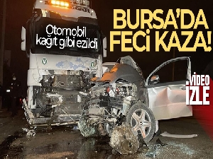 Bursa'da tırla otomobil kafa kafaya çarpıştı: 1 ölü
