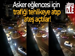 Maltepe'de asker eğlencesi için trafiği tehlikeye atıp ateş açtılar