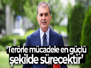 AK Parti Sözcüsü Çelik: 'Terörle mücadele en güçlü şekilde sürecektir'