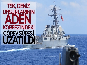 TSK deniz unsurlarının Aden Körfezi'ndeki görev süresi uzatıldı