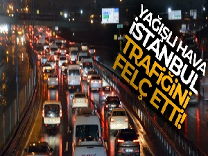 Yağışlı hava trafiği felç etti!