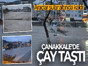 Çanakkale'de çay taştı araçlar sular altında kaldı