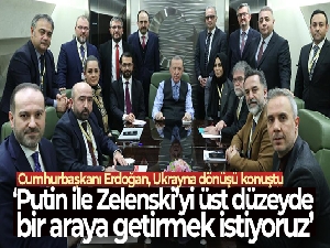 Cumhurbaşkanı Erdoğan, Ukrayna dönüşü konuştu!