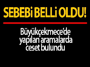 Büyükçekmece'de aramaların 4. gününde kayıp şahsın cesedi bulundu