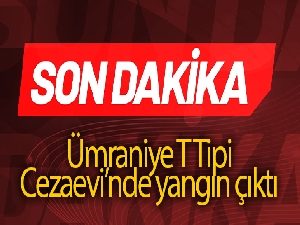 Ümraniye T Tipi Cezaevi'nde korkutan yangın