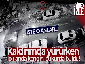 Kaldırımda yürürken bir anda kendini çukurda bulan adamın görüntüleri ortaya çıktı