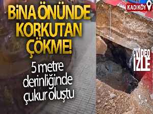 Kadıköy'de bina önünde korkutan çökme kamerada
