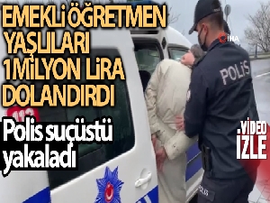 Polis, yaşlıları 1 milyon lira dolandıran şahsı suçüstü yakaladı