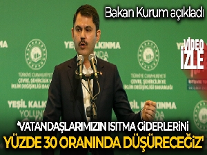 Bakan Kurum: 'Vatandaşlarımızın ısıtma giderlerini yüzde 30 oranında düşüreceğiz'