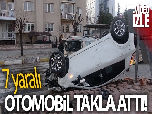 Hafif ticari aracın çarptığı otomobil takla attı; 7 kişi yaralandı