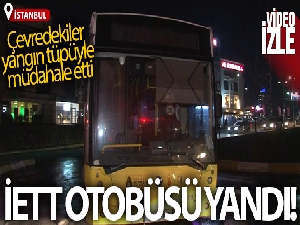 Küçükçekmece'de İETT otobüsü alevler içinde kaldı