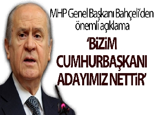 MHP Genel Başkanı Bahçeli: "Bizim cumhurbaşkanı adayımız nettir'