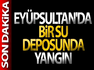 Eyüpsultan'da bir su deposunda yangın