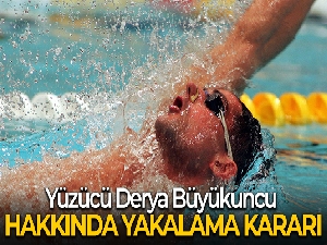 Yüzücü Derya Büyükuncu hakkında yakalama kararı