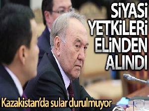 Kazakistan'da Nursultan Nazarbayev'in siyasi yetkileri iptal edildi