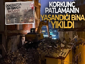 Üsküdar'da patlama yaşanan bina iş makinalarıyla yıkıldı
