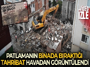 Üsküdar'da patlamanın binada bıraktığı tahribat havadan görüntülendi