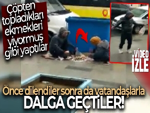 Önce dilendiler sonra da vatandaşlarla dalga geçtiler