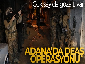 Adana'da DEAŞ operasyonu: Çok sayıda gözaltı var