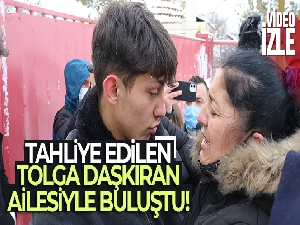 Tahliye edilen Tolga Daşkıran ailesiyle buluştu