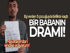 Eşi evden çocuklarıyla kaçtı; çocuklarını istiyor